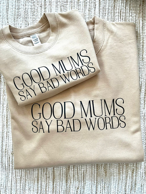 Good Mums Say Bad Words Sweatshirt By Elijah and Grace