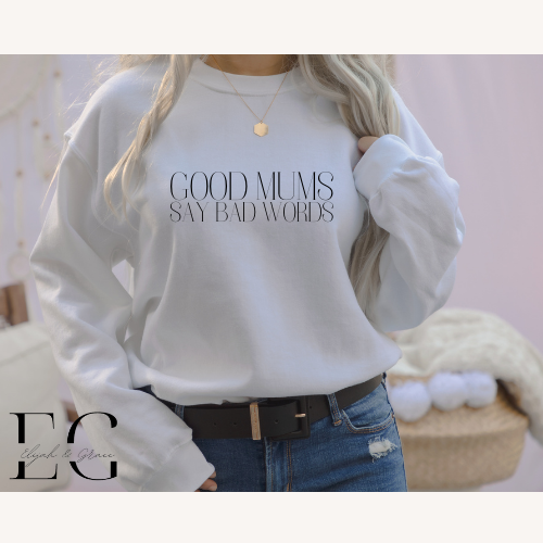 Good Mums Say Bad Words Sweatshirt