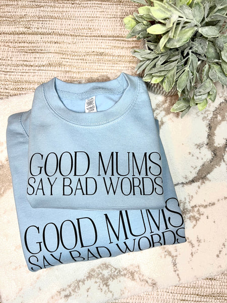 Good Mums Say Bad Words Sweatshirt