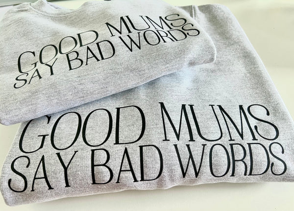 Good Mums Say Bad Words Sweatshirt