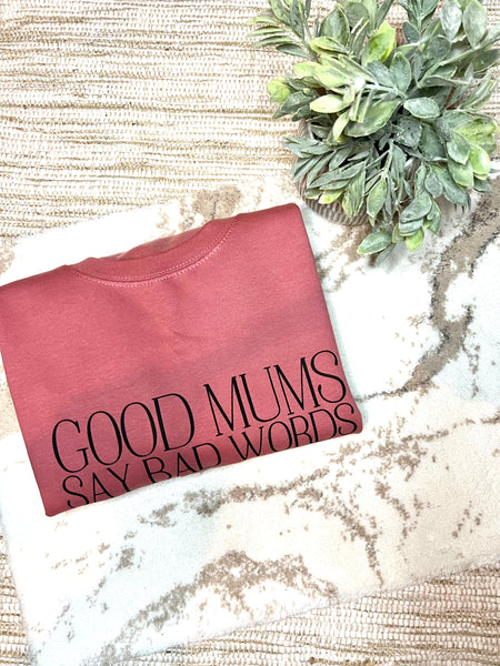 Good Mums Say Bad Words Sweatshirt